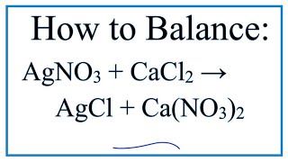 How to Balance CaCl2  AgNO3  CaNO32  AgCl [upl. by Nitnerb]