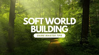 Using Soft World Building to Create Immersive Worlds For Your Games [upl. by Stormie]