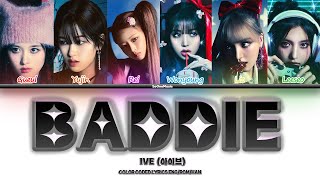 IVE  Baddie Lyrics 아이브  Baddie 가사 Color Coded Lyrics [upl. by Eirrem]