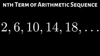 Learn How to Find the nth Term of an Arithmetic Sequence Example with 2 6 10 14 [upl. by Topping787]