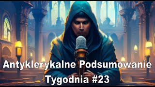 Antyklerykalne podsumowanie tygodnia odc 23 12112024 [upl. by Adhern879]