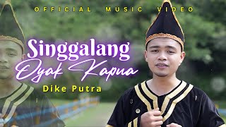 Dike Putra  Singgalang Oyak Kapua Official Music Video [upl. by Iams]