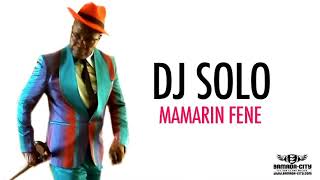 DJ SOLO  MAMARIN FENE [upl. by Erot774]