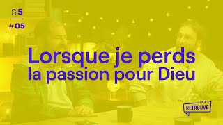 Lorsque je perds la passion pour Dieu  ON SY RETROUVE [upl. by Clippard]