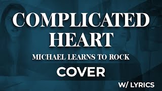 Complicated Heart  Michael Learns to Rock Cover by Paul De La Torre [upl. by Aicilaanna]