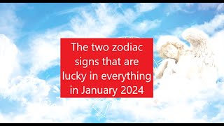 The two zodiac signs that are lucky in everything in January [upl. by Nertie578]