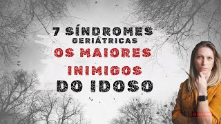 OS MAIORES INIMIGOS DO IDOSO  7 is da GERIATRIA AS GRANDES SÍNDROMES [upl. by Oad]