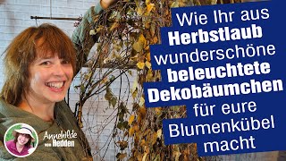 Beleuchtete Dekobäume Herbstdeko  Adventdekoration aus Laub für Winter Pflanzkübel selber machen [upl. by Hallimaj]