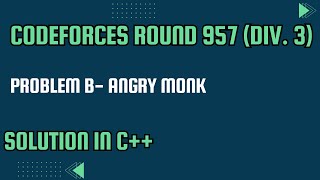 Codeforces Round 957 Div 3 Problem B Angry Monk Full Solution In C [upl. by Jayne]