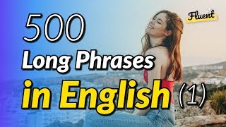 The 500 common long phrases in English  Volume 1 [upl. by Htenaj]