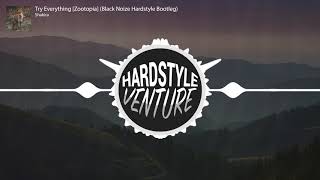 Shakira  Try Everything ZootopiaBlack Noize Hardstyle Bootleg [upl. by Alessandra]