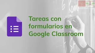 Tareas con Formularios en Google Classroom [upl. by Noyk]