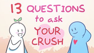 13 Questions To Ask Your Crush [upl. by Hoseia]