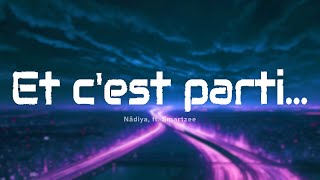 Nâdiya  Et cest parti Radio Edit ParolesLyrics ft Smartzee [upl. by Thier242]