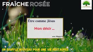 Fraîche Rosée  ODS  Être comme Jésus [upl. by Sayres]