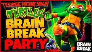 TMNT Brain Break Party  Freeze Dance  Just Dance [upl. by Crellen407]