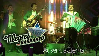 Los Alegres del Barranco  Ausencia Eterna En Vivo 2018 [upl. by Nylatsirhc]