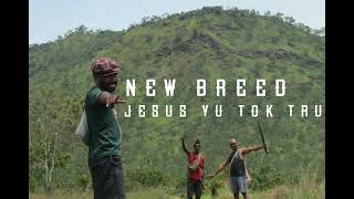 New Breed  Jesus Yu Tok Tru PNG Gospel Hot Praise [upl. by Monroy]