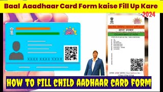 Baal Aadhaar Card Form Kiase Fill Up Kare – How To Fill Child Aadhaar Card Form 2024 [upl. by Hanzelin969]