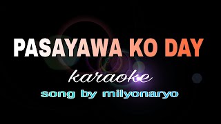 PASAYAWA KO DAY milyonaryo karaoke [upl. by Dearr304]