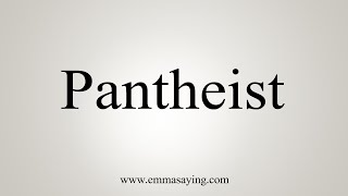 How To Say Pantheist [upl. by Cynarra]