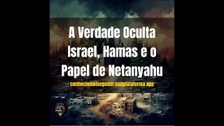 A Verdade Oculta Israel Hamas e o Papel de Netanyahu  Link vídeo completo na descrição [upl. by Liamaj]