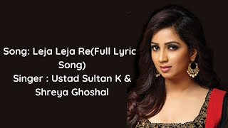 Leja Leja Re Full Lyrics Song  Ustad Sultan K amp Shreya Ghoshal 🎵 Ustad And The Divas ❤️ [upl. by Alarick]