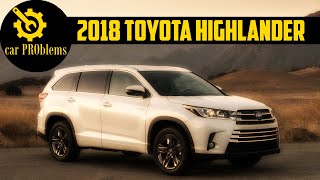 2018 Toyota Highlander Problems  Watch these before buy [upl. by Fuhrman]