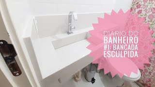 DIÁRIO DO BANHEIRO 01 Bancada Esculpida  Apartamento Tenda 41m2 [upl. by Eedebez]