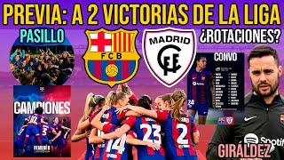 💥 A 2 VICTORIAS DE LA LIGA  PREVIA BARÇA FEMENÍ VS MADRID CFF  PASILLO AL B  ¿CAMBIOS GIRÁLDEZ [upl. by Leoine]