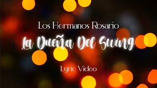 Los Hermanos Rosario  La Dueña Del Swing Lyric Video [upl. by Atselec]