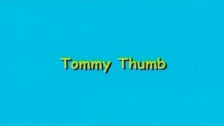 Tommy Thumb [upl. by Georgiana243]