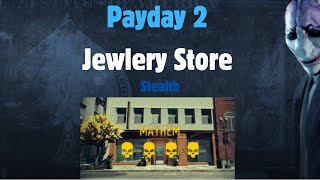 Payday 2 Jewelry Store Stealth Mayhem Difficulty [upl. by Yeca]