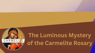 LUMINOUS MYSTERY of the CARMELITE ROSARY [upl. by Atsahc]