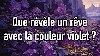 Quelle est la signification de rêver de la couleur violette [upl. by Froh]