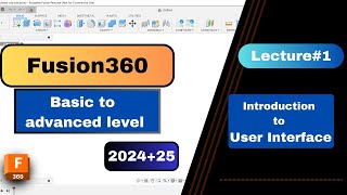 Fusion 360 Tutorial Series 20242025  Part 1 – Mastering the User Interface for Beginners [upl. by Guenna]