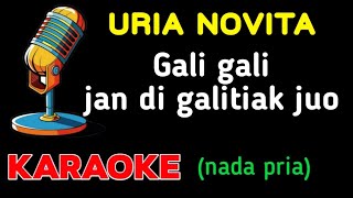 Uria novita  Gali gali jan digalitiak juo KARAOKE Nada pria [upl. by Ahsiri132]