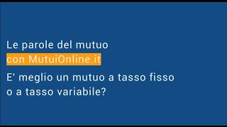 E meglio un mutuo a tasso fisso o a tasso variabile [upl. by Elletnuahc]