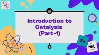 Introduction to Catalysis Part 1 [upl. by Bowman]