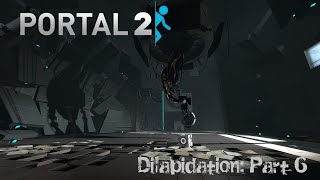 Portal 2 Dilapidation Part 6 Finale [upl. by Tasia]