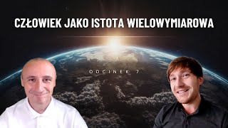 CZŁOWIEK JAKO ISTOTA WIELOWYMIAROWA  ODCINEK 7  Andrzej Rosiak Grzegorz Glinka [upl. by Neiv]