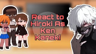 NTR Kokujin No Tensoukei React to Hiroki As Ken Kaneki Gacha club Part1 [upl. by Merrill532]