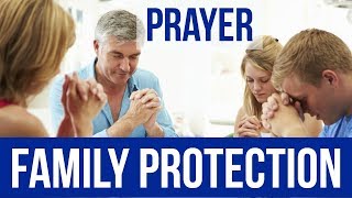 POWERFUL PRAYER FOR MY FAMILY PROTECTION [upl. by Ecyor210]