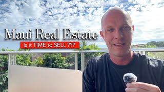 Maui Real Estate  Time to SELL [upl. by Fang]