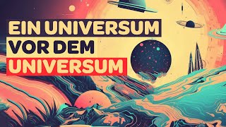 WARUM lehnen Wissenschaftler ein Universum vor dem Urknall ab [upl. by Kurtzig104]