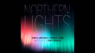 Northern Lights Eriks Esenvalds Temple University Concert Choir [upl. by Goar]