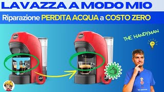 LAVAZZA A MODO MIO Perde ACQUA  Riparazione VELOCE e GRATIS [upl. by Candice568]