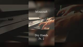 Minecraft  Dry Hands Pt 2 minecraft pianocover minecraftshorts piano music [upl. by Gnahc]