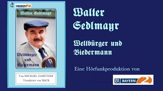 Walter Sedlmayr  Weltbürger und Biedermann Erinnerungen an Walter Sedlmayr 2015 [upl. by Emee]