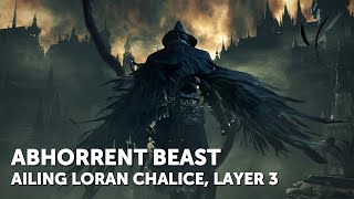 Bloodborne – Abhorrent Beast Boss Fight Ailing Loran Chalice Layer 3 [upl. by Lletnom470]